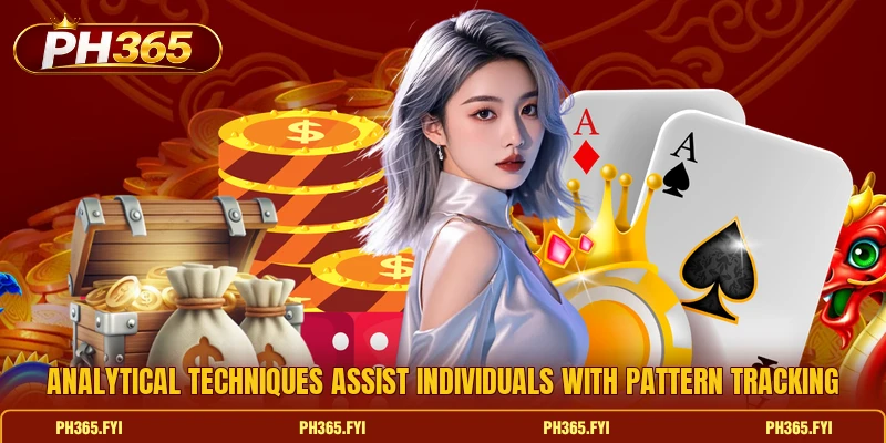 Analytical techniques assist individuals with pattern tracking Analytical techniques assist individuals with pattern tracking