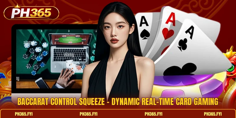 Baccarat Control Squeeze - Dynamic Real-Time Card Gaming