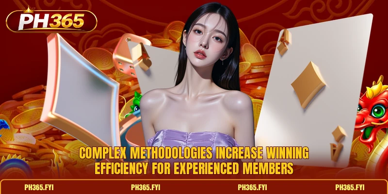Complex methodologies increase winning efficiency for experienced members
