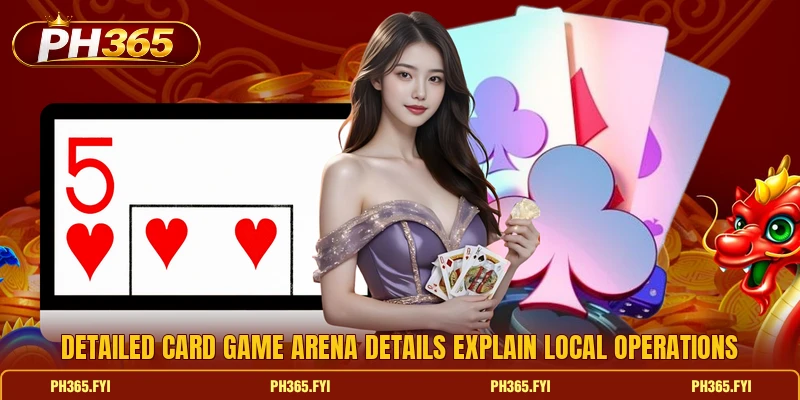Detailed card game arena details explain local operations
