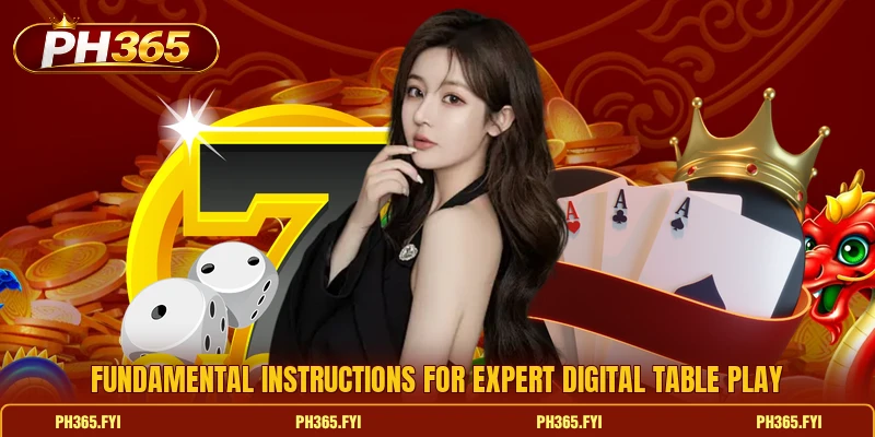 Fundamental instructions for expert digital table play Fundamental instructions for expert digital table play
