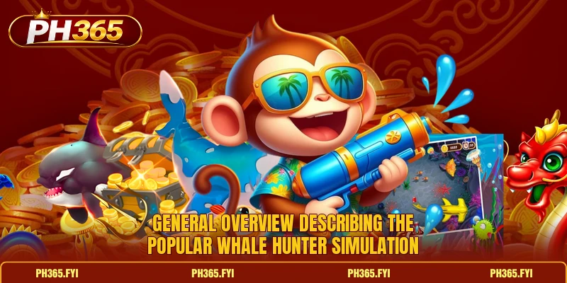 General overview describing the popular Whale Hunter simulation