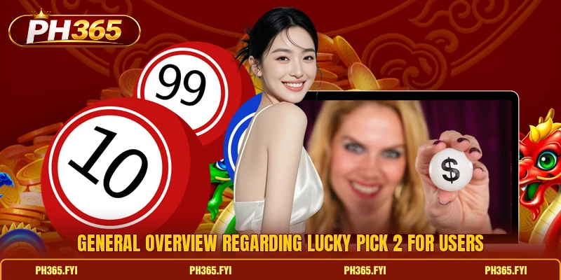 General overview regarding Lucky Pick 2 for users General overview regarding Lucky Pick 2 for users