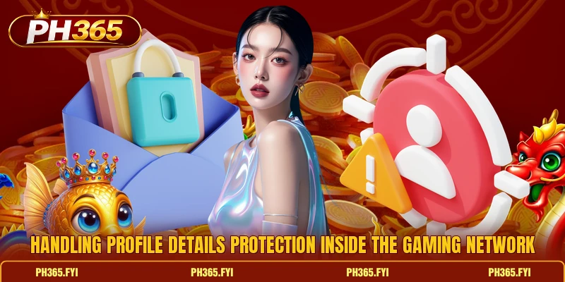 Handling profile details protection inside the gaming network