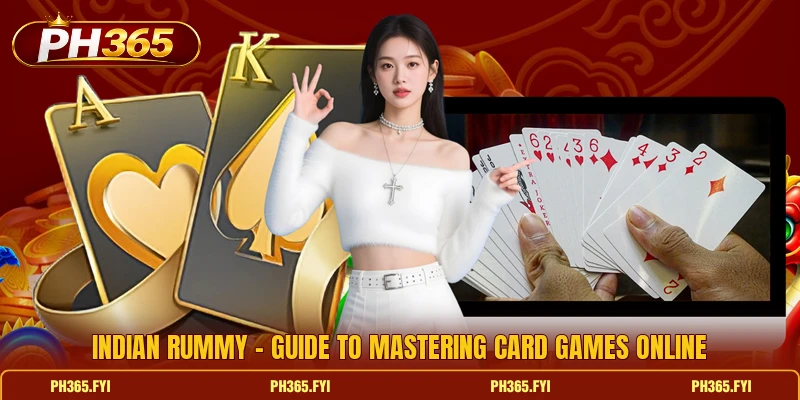 Indian Rummy - Guide To Mastering Card Games Online