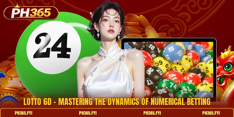 Lotto 6D - Mastering The Dynamics Of Numerical Betting