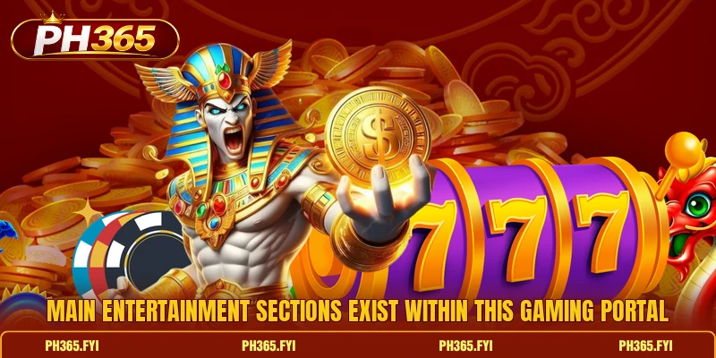 Main entertainment sections exist within this gaming portal Main entertainment sections exist within this gaming portal