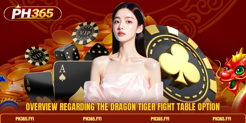 Overview regarding the Dragon Tiger Fight table option Overview regarding the Dragon Tiger Fight table option
