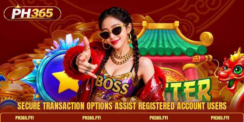 Secure transaction options assist registered account users Secure transaction options assist registered account users