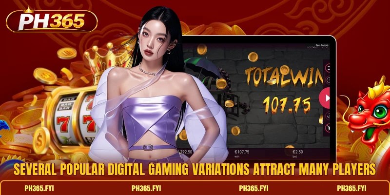 Several popular digital gaming variations attract many players Several popular digital gaming variations attract many players