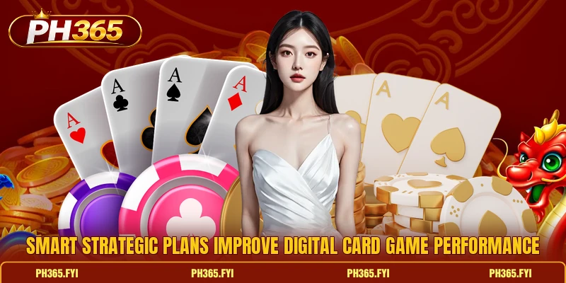 Smart strategic plans improve digital card game performance Smart strategic plans improve digital card game performance