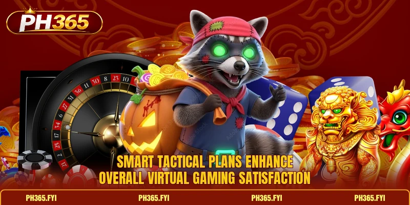 Smart tactical plans enhance overall virtual gaming satisfaction Smart tactical plans enhance overall virtual gaming satisfaction