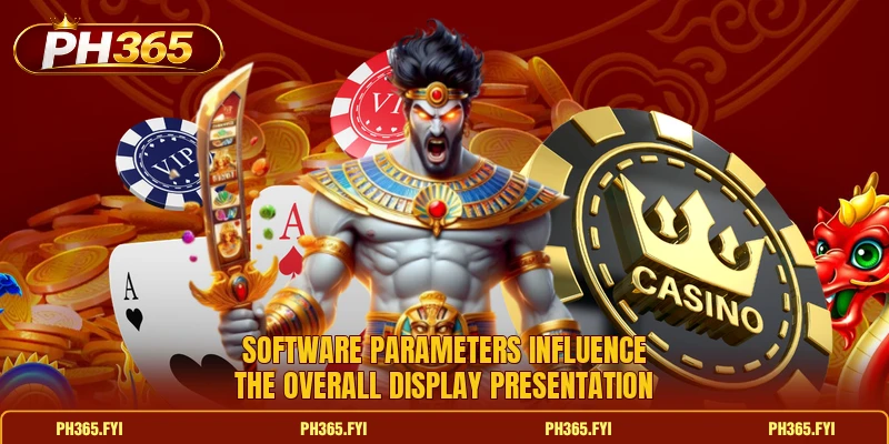 Software parameters influence the overall display presentation