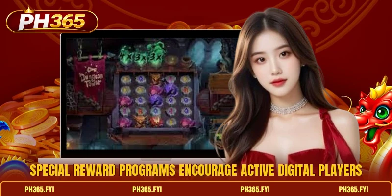 Special reward programs encourage active digital players Special reward programs encourage active digital players