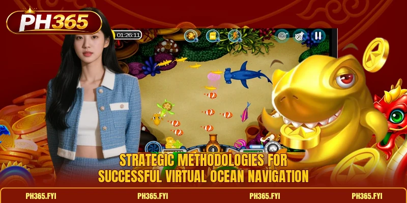 Strategic methodologies for successful virtual ocean navigation