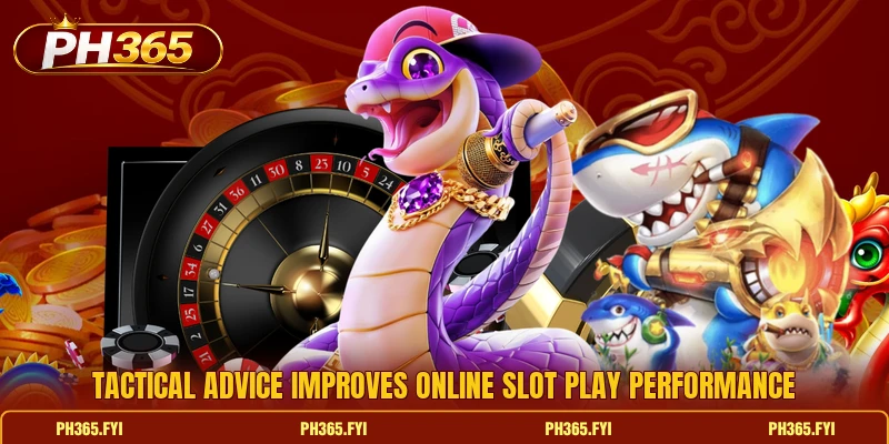 Tactical advice improves online slot play performance