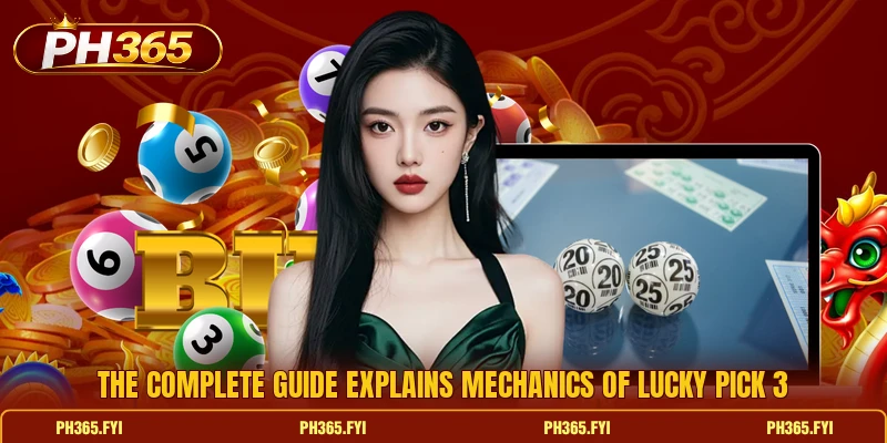 The complete guide explains mechanics of Lucky Pick 3