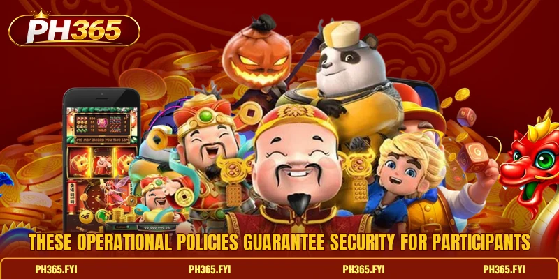 These operational policies guarantee security for participants
