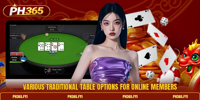 Various traditional table options for online members Various traditional table options for online members