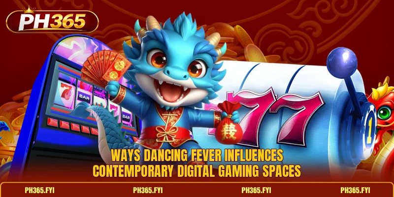 Ways Dancing Fever influences contemporary digital gaming spaces Ways Dancing Fever influences contemporary digital gaming spaces